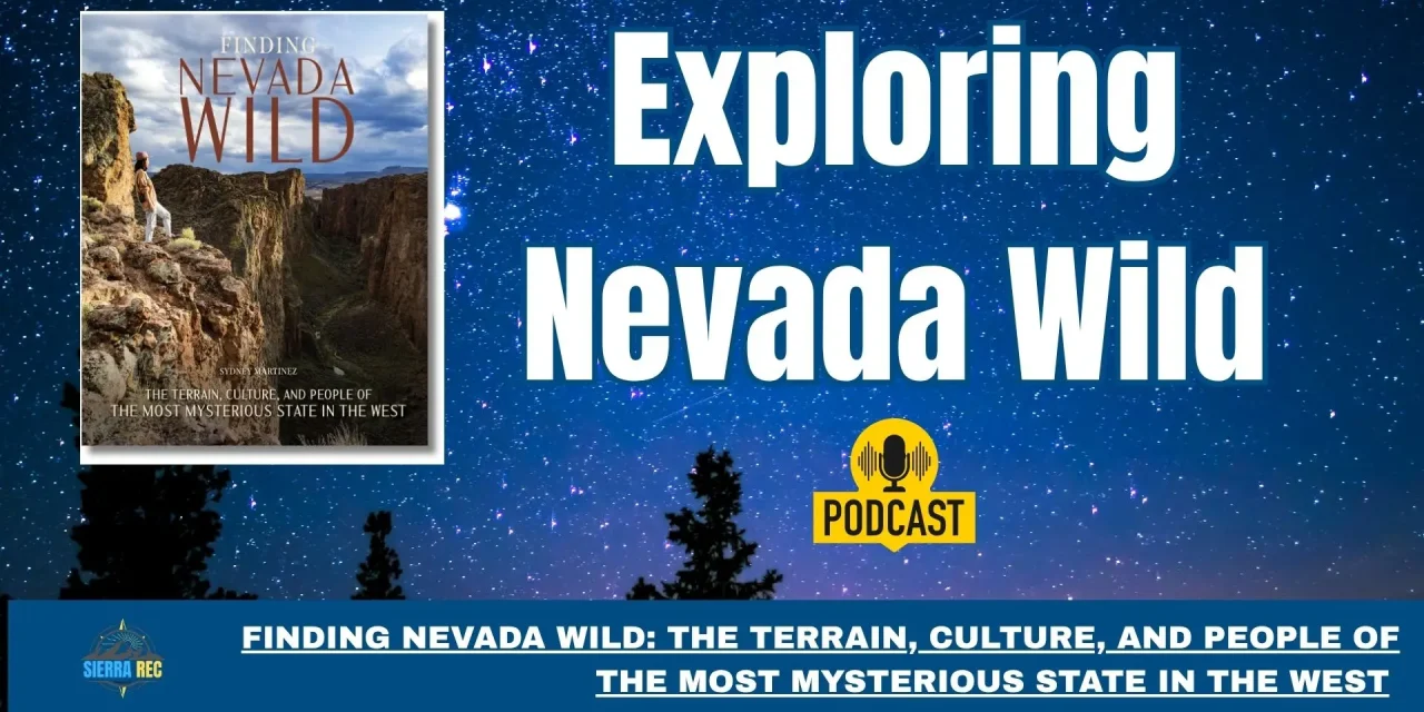 Finding Nevada Wild with Sydney Martinez: Discovering the Real Wild West Beyond the Strip