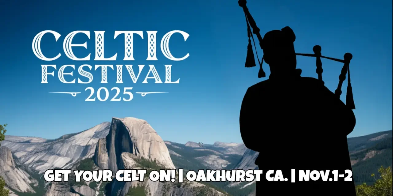 Get Your Celt On! Inside the First-Ever Yosemite Celtic Festival & Highland Games in Oakhurst, CA